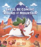 She'll Be Coming 'Round the Mountain Storytime Standouts recommends picture book She'll Be Coming 'Round the Mountain