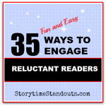 35 Ways to Engage Reluctant Readers from Storytime Standouts 35 Ways to Engage Reluctant Readers from Storytime Standouts