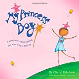 Children's books about gender identity, social acceptance and unconditional love including My Princess Boy My Princess Boy written by Cheryl Kilodavis and illustrated by Suzanne De Simone explores gender identity