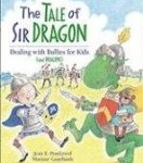 The Tale of Sir Dragon The Tale of Sir Dragon is recommended by Storytime Standouts for its thoughtful look at bullying