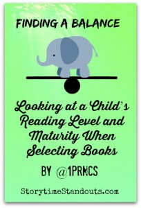 Finding a Balance - Looking at a Child's Reading Level and Maturity When Selecting Books Finding a Balance - Looking at a Child's Reading Level and Maturity When Selecting Books