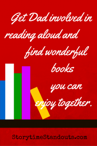 Storytime Standouts recommends getting Dad involved in reading to children. #parenting #reluctantreaders Storytime Standouts recommends getting Dad involved in reading to children. #parenting #reluctantreaders