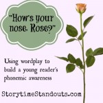 How's Your Nose Rose? Wordplay to support Phonemic Awareness How's Your Nose Rose? Use Wordplay to support Phonemic Awareness