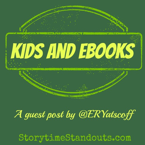 Kids and EBooks at Guest Post by ER Yatscoff Kids and EBooks a guest post by ER Yatscoff