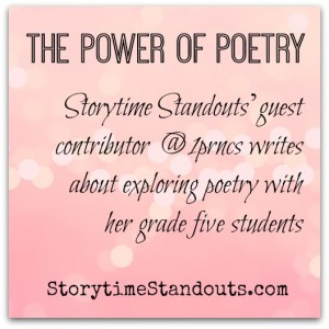 The Power of Poetry - Storytime Standouts Guest Contributor writes about exploring poetry with middle grade students The Power of Poetry - Storytime Standouts Guest Contributor writes about exploring poetry with middle grade students