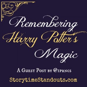 Remembering Harry Potters Magic A Guest Post by @1prncs Remembering Harry Potters Magic A Guest Post by @1prncs