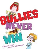 Bullies Never Win Bullies Never Win - an anti bullying picture book by Margery Cuyler reviewed by Storytime Standouts