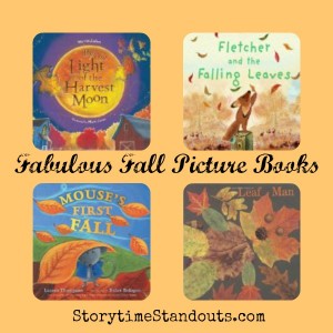 Storytime Standouts shares Fabulous Fall Picture Books Storytime Standouts shares Fabulous Fall Picture Books and reommends autumn-theme books for home and classroom use