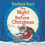 The Night Before Christmas by Barbara Reid The Night Before Christmas by Barbara Reid, a review by Storytime Standouts
