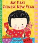 My First Chinese New Year My First Chinese New Year is a picture book that will help chldren learn about Chinese New Year