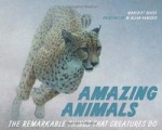 Amazing Animals written by Margriet Ruurs and illustrated by W. Allan Hancock Amazing Animals written by Margriet Ruurs and illustrated by W. Allan Hancock