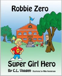Robbie Zero Supergirl Hero written by Crystal Vaagen Robbie Zero Supergirl Hero written by Crystal Vaagen