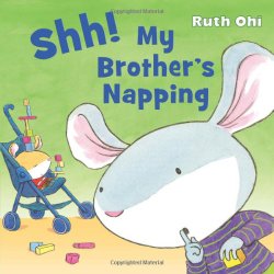 Storytime Standouts looks at Shh! My Brother's Napping by Ruth Ohi Storytime Standouts looks at Shh! My Brother's Napping by Ruth Ohi