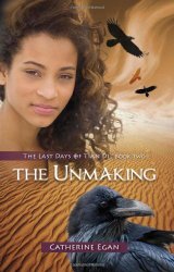 The Unmaking by Catherine Egan The Unmaking by Catherine Egan