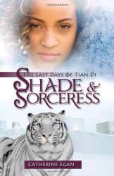 Shade and Soceress by Catherine Egan Shade and Soceress by Catherine Egan
