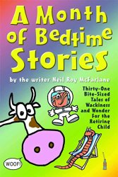 A Month of Bedtime Stories Thirty-One Bite-Sized Tales of Wackiness and Wonder for the Retiring Child A Month of Bedtime Stories Thirty-One Bite-Sized Tales of Wackiness and Wonder for the Retiring Child