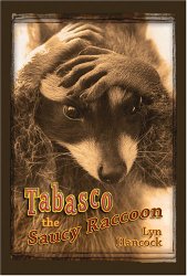 Tabasco the Saucy Raccoon written by Lyn Hancock and illustrated by Loraine Kemp Tabasco the Saucy Raccoon written by Lyn Hancock and illustrated by Loraine Kemp