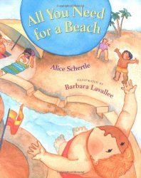 All You Need for a Beach written by Alice Shertle and illustrated by Barbara Lavallee Beach theme picture books including All You Need for a Beach written by Alice Shertle and illustrated by Barbara Lavallee