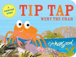 Tip Tap Went the Crab written and illustrated by Tim Hopgood Beach theme picture books including Tip Tap Went the Crab written and illustrated by Tim Hopgood