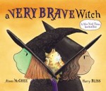 A Very Brave Witch Storytime Standouts recommends Halloween picture book A Very Brave Witch