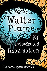 Walter Plume and the Dehydrated Imagination Walter Plume and the Dehydrated Imagination