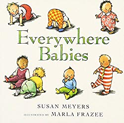 Everywhere Babies written by Susan Meyers and illustrated by Marla Frazee Everywhere Babies written by Susan Meyers and illustrated by Marla Frazee