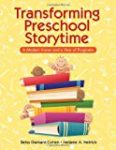 Transforming Preschool Storytime is a professional resource for children's librarians and teachers Transforming Preschool Storytime written by Betsy Diamant-Choen and Melanie A Hetrick