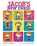 Jacob's New Dress explores gender identity and expressing oneself Jacob's New Dress is a picture book about non traditional ways to express oneself as a boy